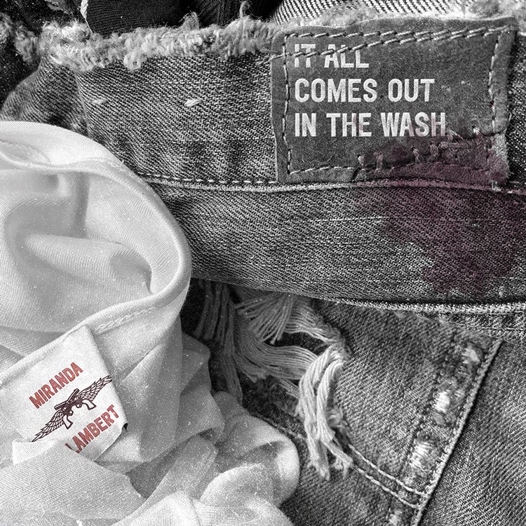 Miranda Lambert New Music It All Comes Out in the Wash