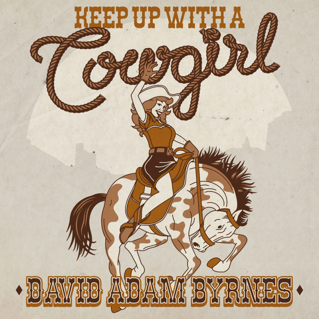 David Adam Byrnes Keep Up With A Cowgirl Artwork