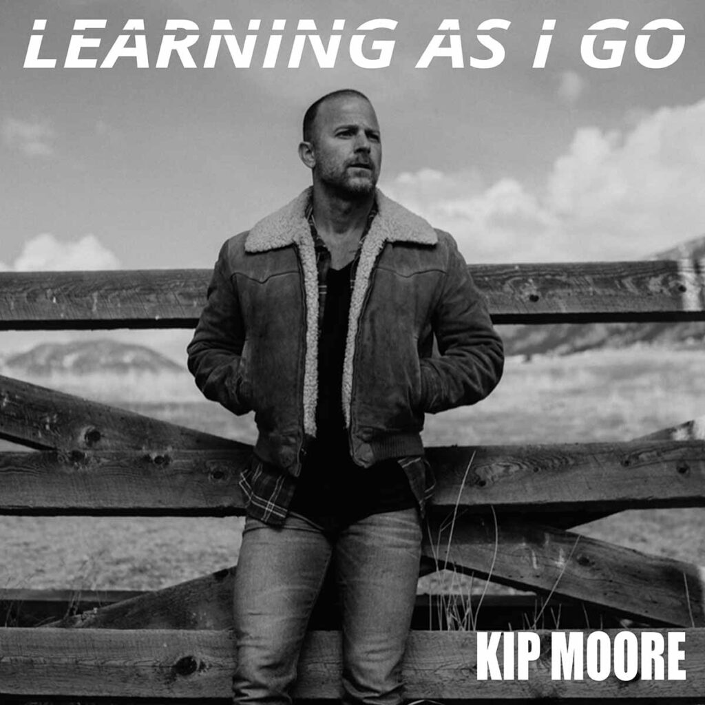 Kip Moore "Learning as I Go"