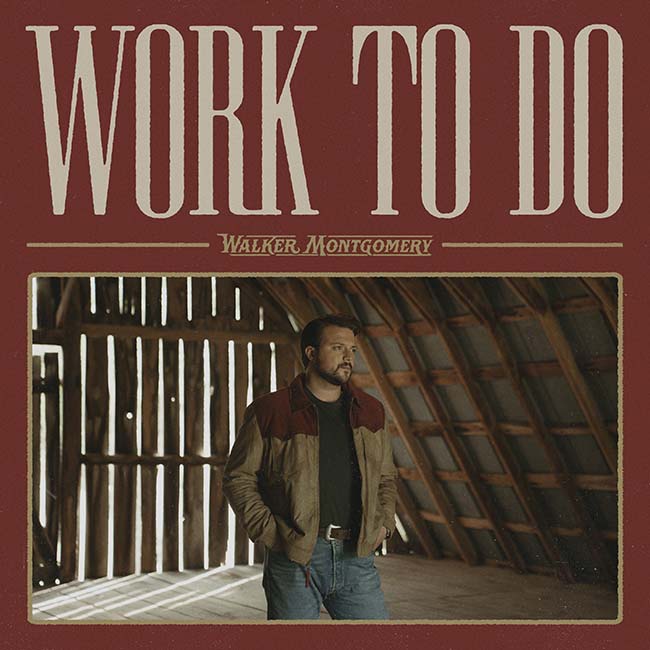 Walker Montgomery "Work to Do"